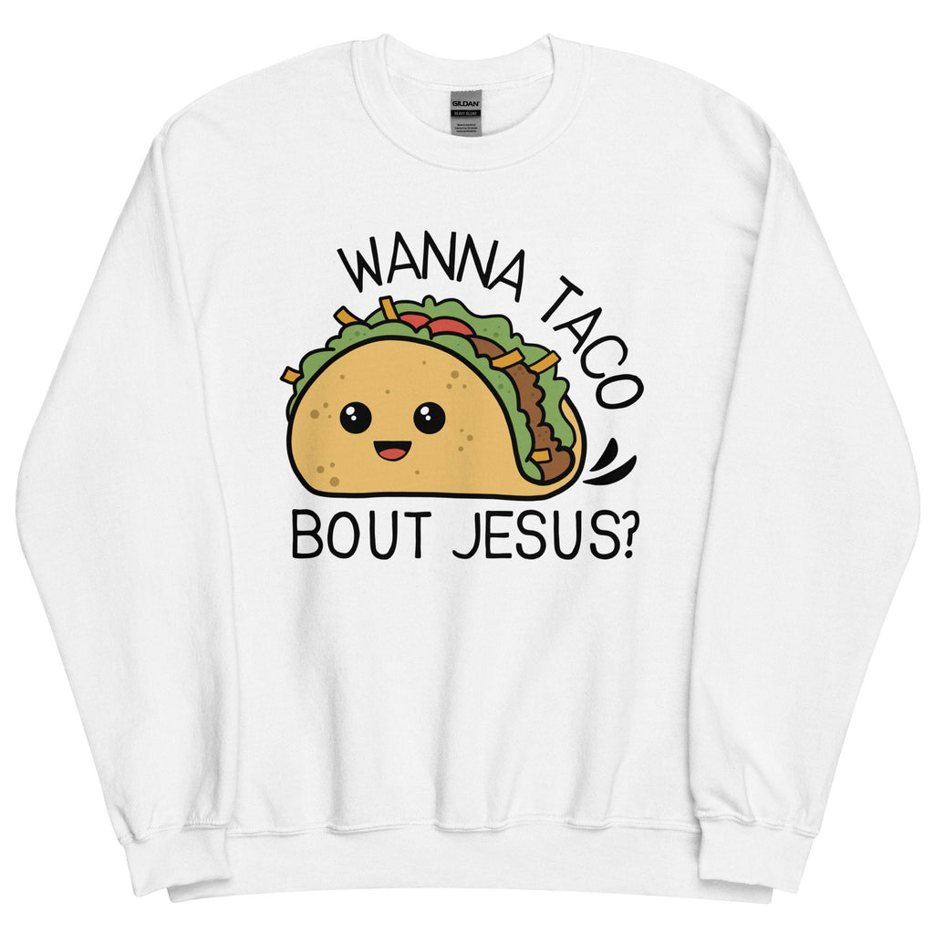 Wanna Taco Bout Jesus Crewneck Sweatshirt, Funny Taco Christian Sweatshirt, Humorous Christian Gifts