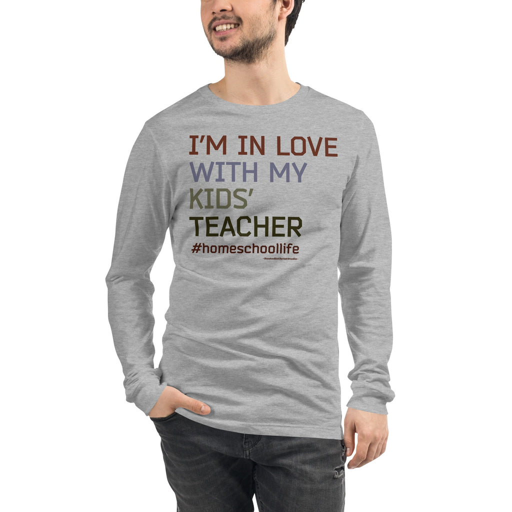 I’m In Love With My Kids’ Teacher, Funny Homeschool Gift, Humorous Homeschool Long Sleeve Tee Shirt, Homeschool Dad, Homeschool Life