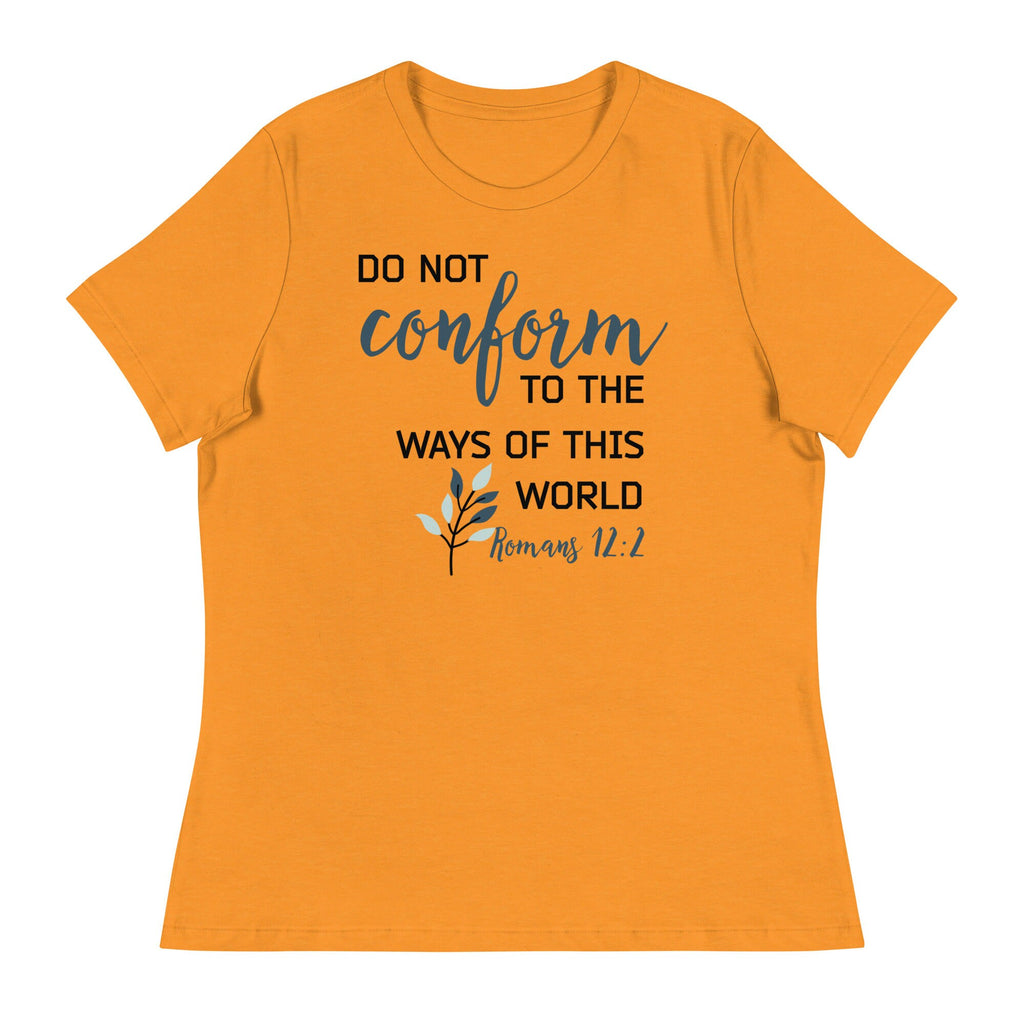 Do Not Conform to the Ways of this World Women&#39;s Relaxed T-Shirt, Romans 12:2 Bible Verse Tee