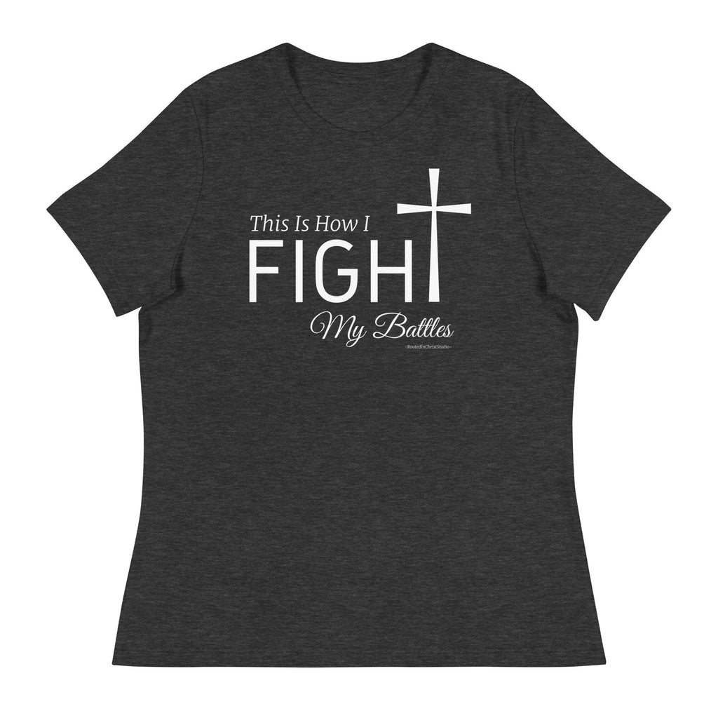 This Is How I Fight My Battles Women&#39;s Relaxed T-Shirt, Christian Cross Shirts for Women