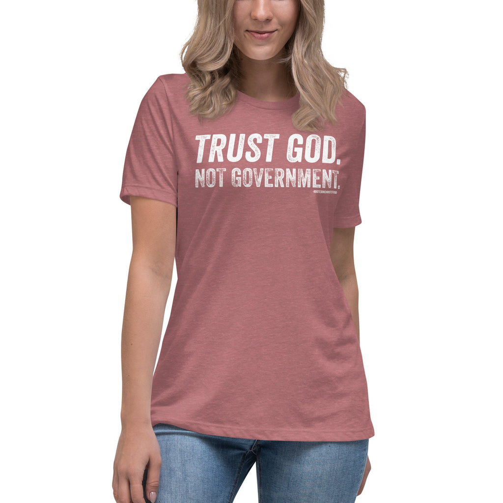 Trust God Not Government Women&#39;s Relaxed T-Shirt, Conservative Christian Shirt for Women, Protest T Shirt, Faith Tee