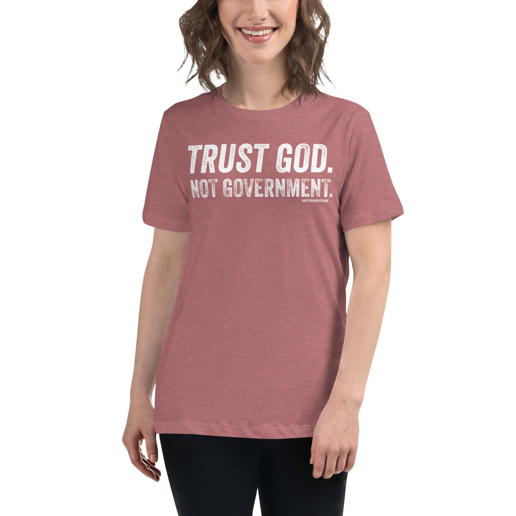 Trust God Not Government Women&#39;s Relaxed T-Shirt, Conservative Christian Shirt for Women, Protest T Shirt, Faith Tee