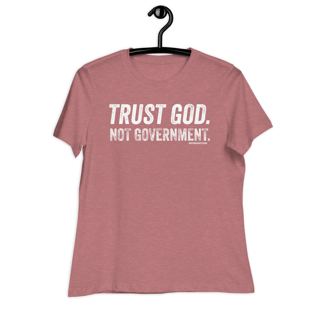 Trust God Not Government Women&#39;s Relaxed T-Shirt, Conservative Christian Shirt for Women, Protest T Shirt, Faith Tee