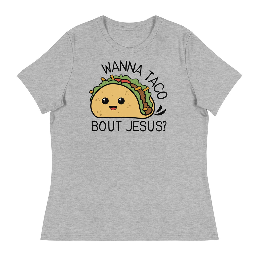 Wanna Taco Bout Jesus? Women&#39;s Relaxed T-Shirt, Funny Christian T Shirt for Women