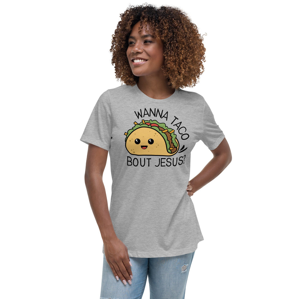 Wanna Taco Bout Jesus? Women&#39;s Relaxed T-Shirt, Funny Christian T Shirt for Women