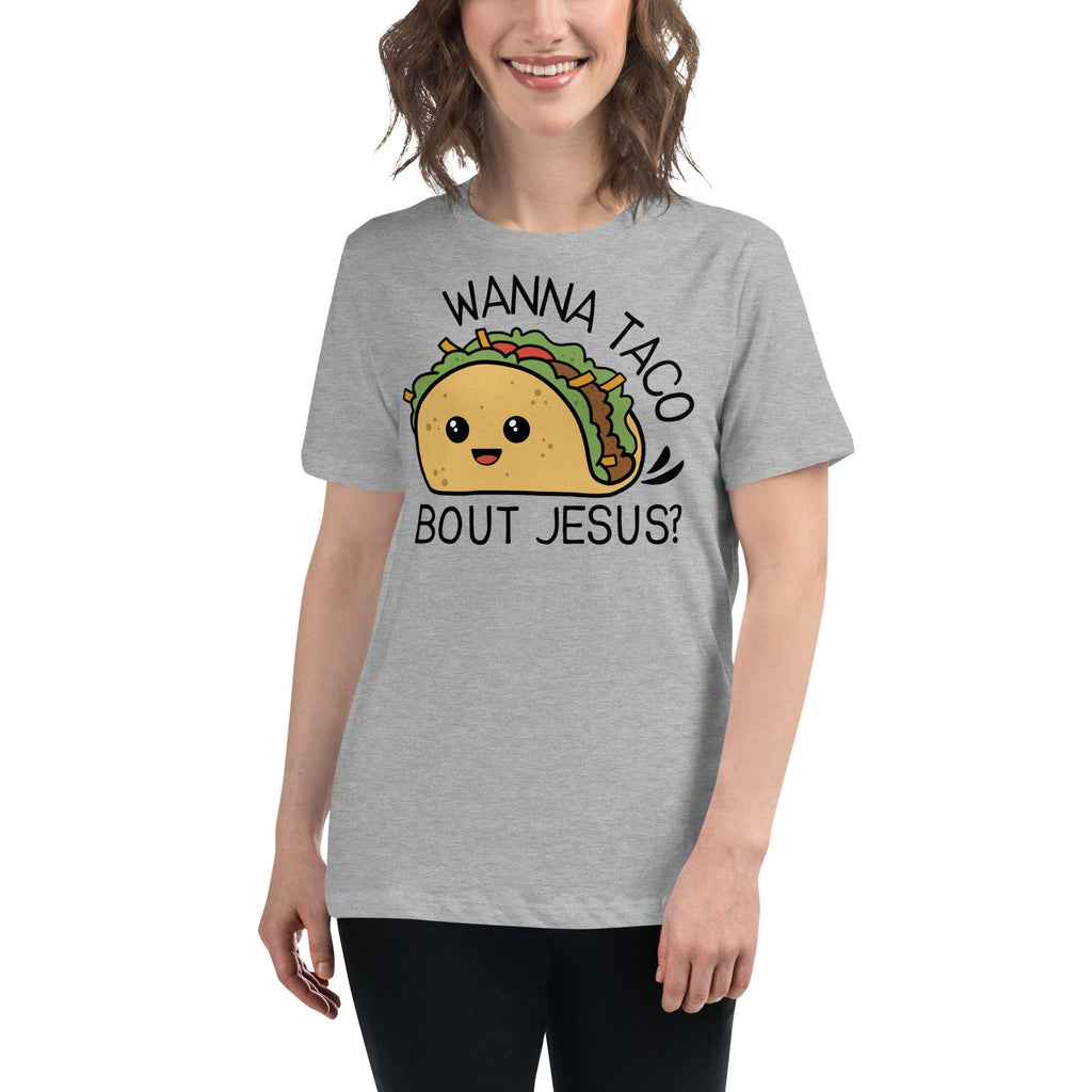 Wanna Taco Bout Jesus? Women&#39;s Relaxed T-Shirt, Funny Christian T Shirt for Women