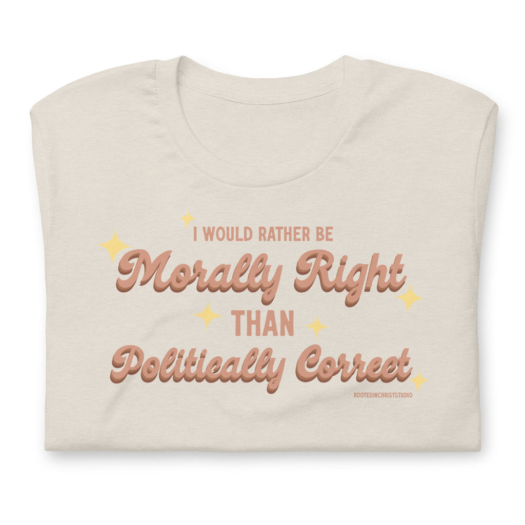 I Would Rather Be Morally Right Than Politically Correct Shirt, Conservative Christian Retro-Inspired Shirts for Women