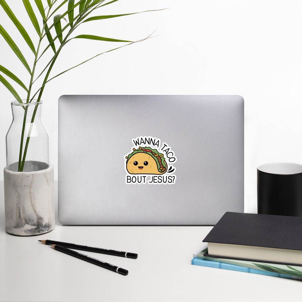 Wanna Taco Bout Jesus Bubble-free Funny Christian Sticker, Humorous Christian Stickers, Laptop Sticker, Water Bottle Sticker