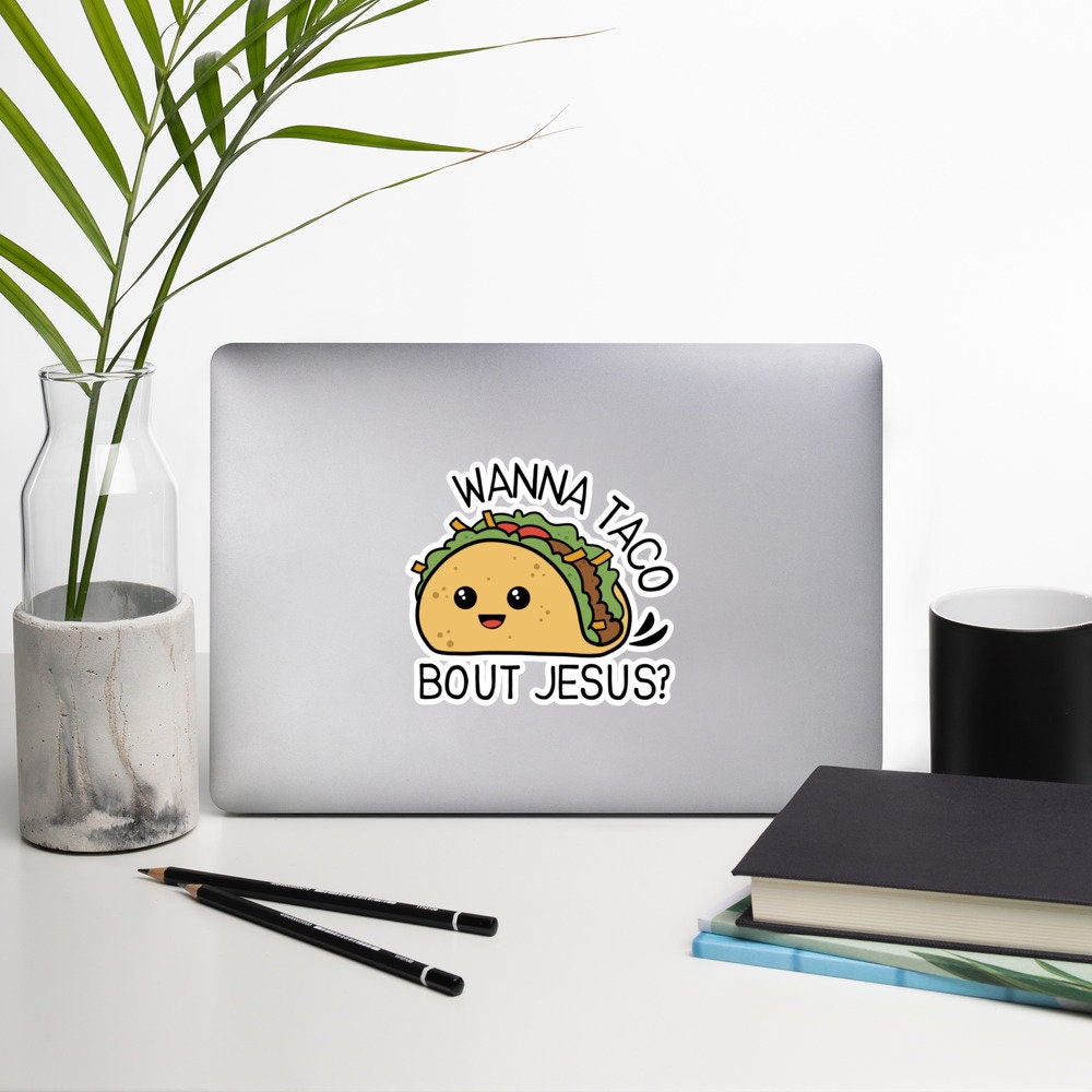 Wanna Taco Bout Jesus Bubble-free Funny Christian Sticker, Humorous Christian Stickers, Laptop Sticker, Water Bottle Sticker