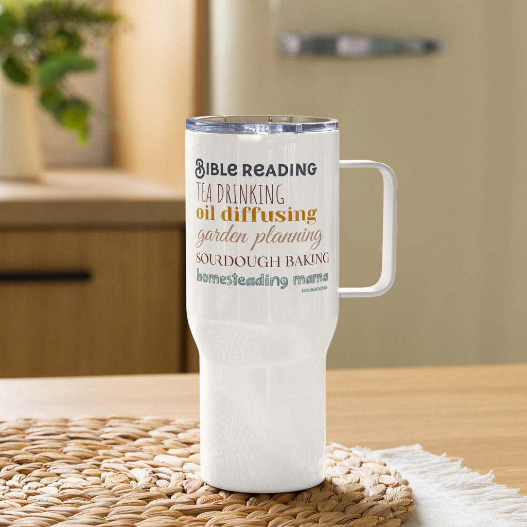 Bible Reading, Tea Drinking, Oil Diffusing, Garden Planning, Sourdough Baking, Homesteading Mama Travel Mug, Gift for Mom