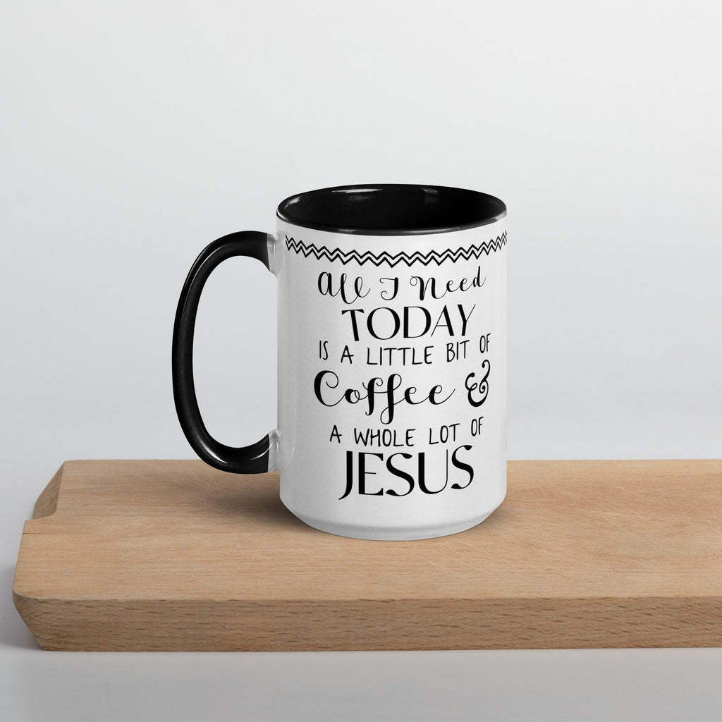 All I Need Today Is A Little Bit of Coffee And A Whole Lot of Jesus Mug with Color Inside, Funny Christian Coffee Cup