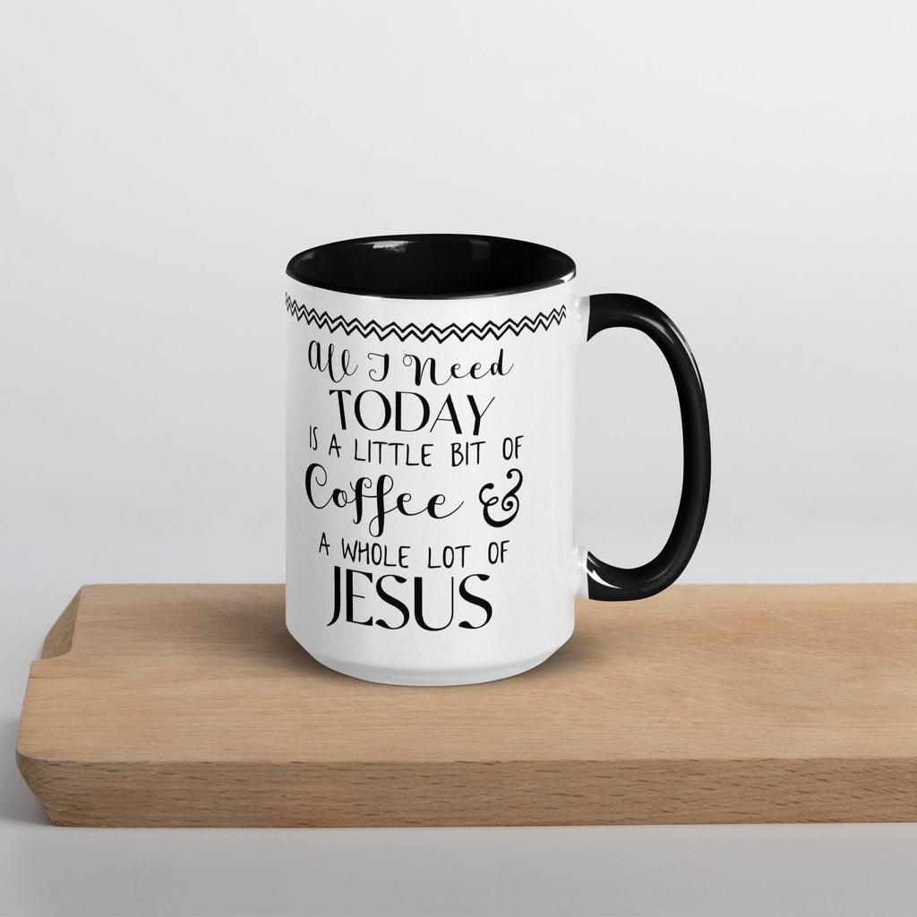 All I Need Today Is A Little Bit of Coffee And A Whole Lot of Jesus Mug with Color Inside, Funny Christian Coffee Cup